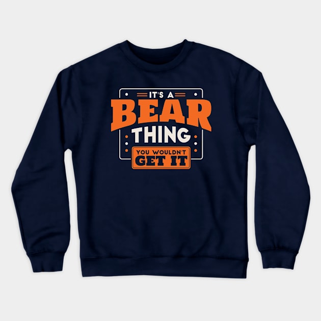 It's a Bear Thing, You Wouldn't Get It // School Spirit Go Bears Crewneck Sweatshirt by SLAG_Creative